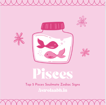Pisces Soulmate Zodiac Signs